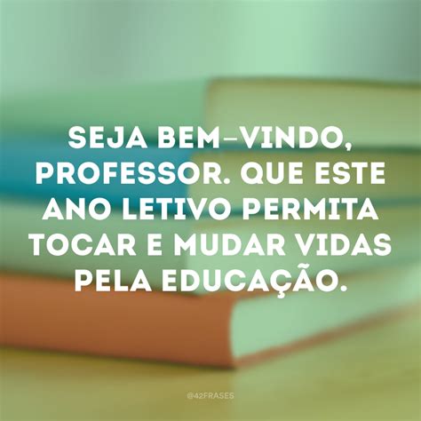 Frases Para Inicio De Ano Letivo - Mensagem De Boas Vindas Para Professores Inicio Do Ano Letivo - FDPLEARN