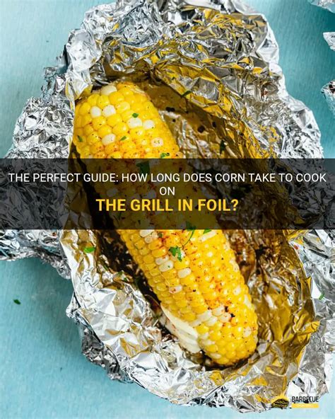 how long does corn need to cook on the grill