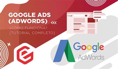 Google Ads Adwords Cómo funciona Tutorial completo