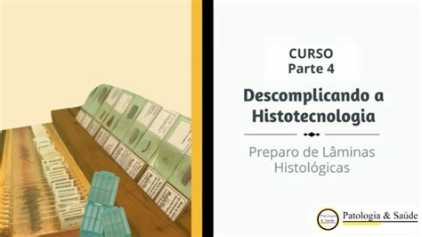 Histotecnologia a arte na produção de lâminas histológicas Curso