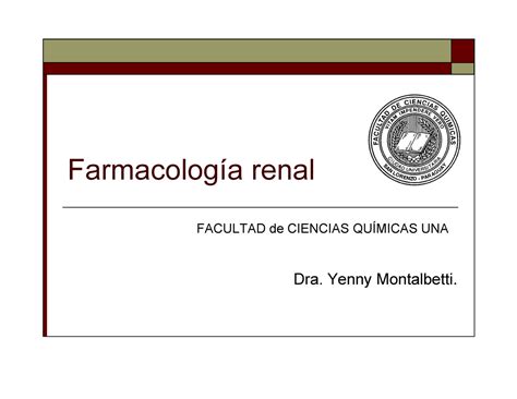 Farmacología renal Farmacología renal FACULTAD de CIENCIAS QUÍMICAS