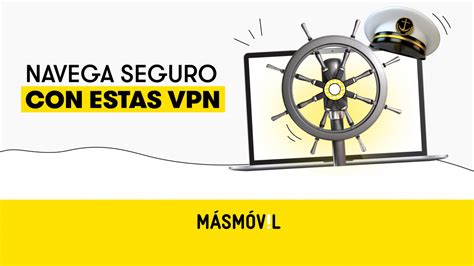 Mejores VPN Gratis Para Navegar Seguro Por Internet MASMOVIL