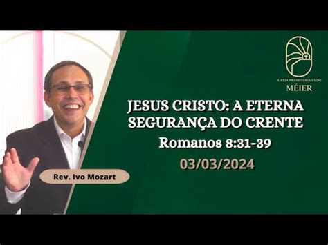 JESUS CRISTO A ETERNA SEGURANÇA DO CRENTE Romanos 8 31 39 Rev