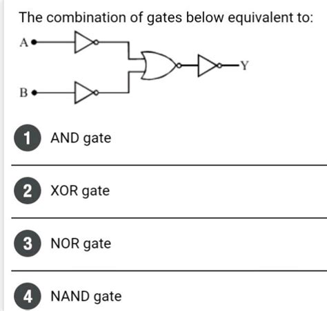 The Combination Of Gates Below Equivalent To And Gate 2 Xor Gate 3 Nor Gate 4 Nand Gate