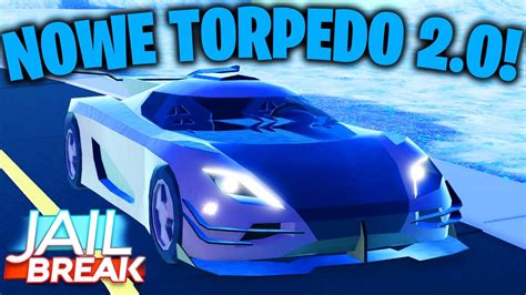 Nowe Torpedo Torpedo Powraca Do Jailbreak Roblox Jailbreak