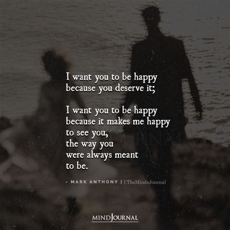 I Want You To Be Happy Because You Deserve Mark Anthony