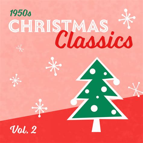 50s Christmas Classics Vol 2 Compilation By Various Artists Spotify