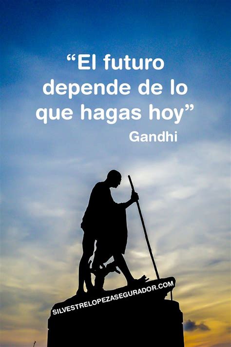 El Futuro Depende De Lo Que Hagas Hoy Gandhi Sabines Jaime Sabines