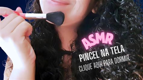 Asmr Caseiro Pincel Na Tela Sons De Boca Tapping 100 Intenso