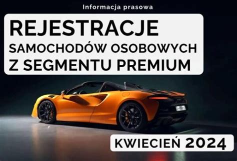 Rejestracje Samochod W Klasy Premium Kwiecie Roku Polska Izba