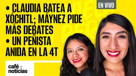 Envivo Caféynoticias ¬ Claudia Batea A Xóchitl Máynez Pide Más