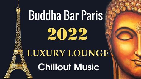 Buddha Bar Paris Luxury Chill Out Lounge Music Youtube