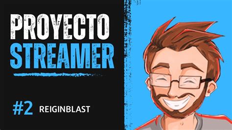 PROYECTO STREAMER Podcast REIGINBLAST Como Invitado Nos Habla De