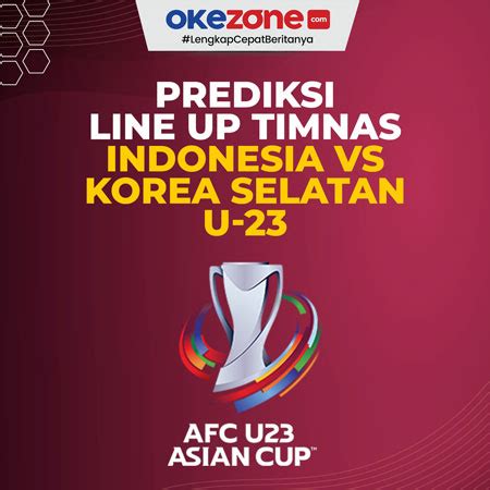 Prediksi Line Up Timnas Indonesia U Vs Timnas Korea Selatan U Di