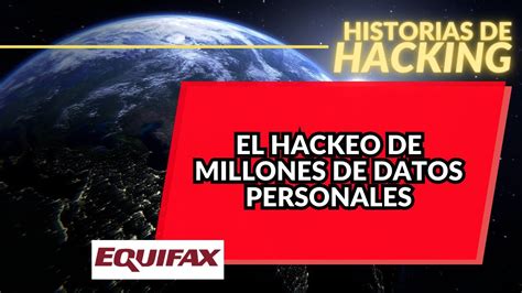 El Hackeo De Equifax Una Brecha Monumental En Datos Personales YouTube