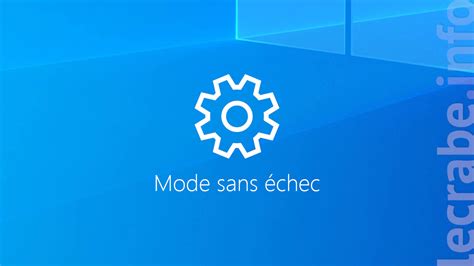 Démarrer Windows 10 en mode sans échec Le Crabe Info