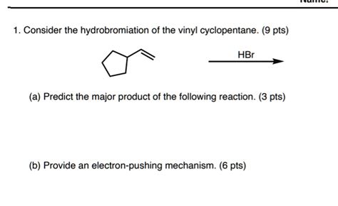 1 Consider The Hydrobromiation Of The Vinyl Cyclopentane 9 Pts Hbr A