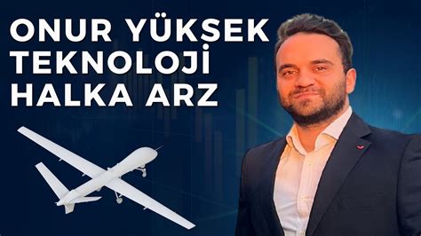 ONUR YÜKSEK TEKNOLOJİ HALKA ARZ ONRYT HALKA ARZ YouTube