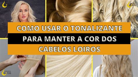 Tonalizante Para Cabelos Loiros Como Usar E Garantir Cor Perfeita