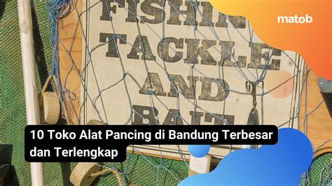 Toko Alat Pancing Di Bandung Terbesar Dan Terlengkap Matob Bisnis