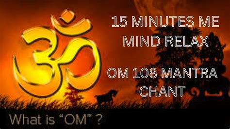 15 Minutes Mind Relaxing Video Om Unique Mantra Om 108 Mantra Deep