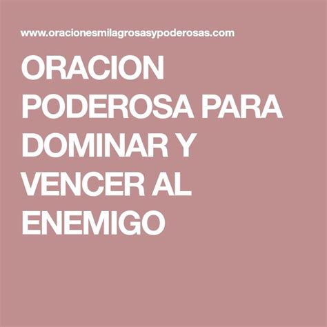 ORACION PODEROSA PARA DOMINAR Y VENCER AL ENEMIGO Oraciones Poderosas