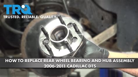 How To Replace Rear Wheel Bearing And Hub Assembly 2006 2011 Cadillac