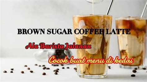 Cara Buat Es Kopi Susu Gula Aren Ala Barista Jalanan Brown Sugar