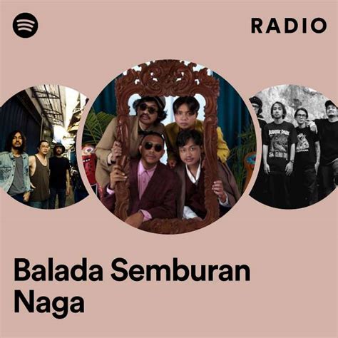 Balada Semburan Naga Radio Playlist By Spotify Spotify