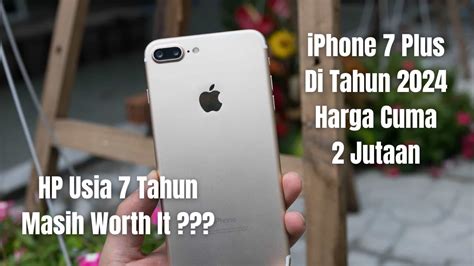 HP Usia 7 Tahun Apakah Masih Worth It IPhone 7 Plus Di Tahun 2024