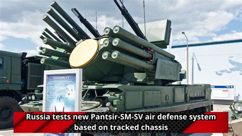 Russia Tests New Pantsir Sm Sv Air Defense System Based On Tracked