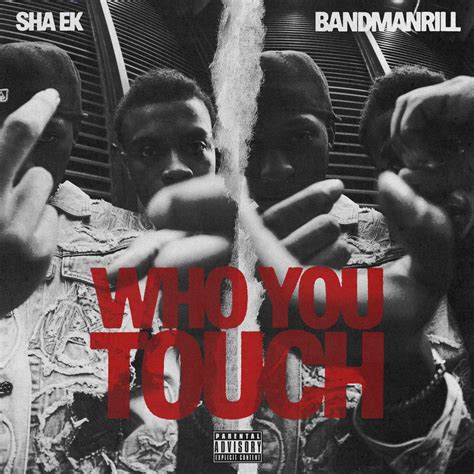 Sha Ek Bandmanrill Who You Touch Pack In High Resolution Audio