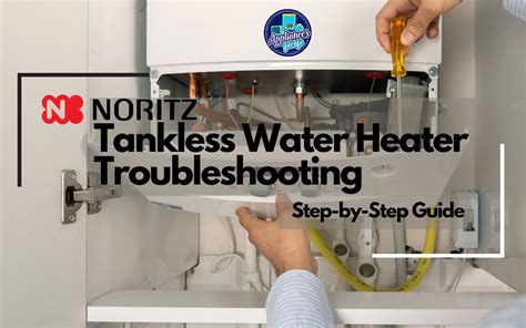 Noritz Tankless Water Heater Troubleshooting - Appliances For Life