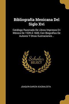 Comprar Bibliograf A Mexicana Del Siglo Xvi Cat Logo Razonado De