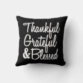 Thankful Grateful and Blessed quote pillow | Zazzle