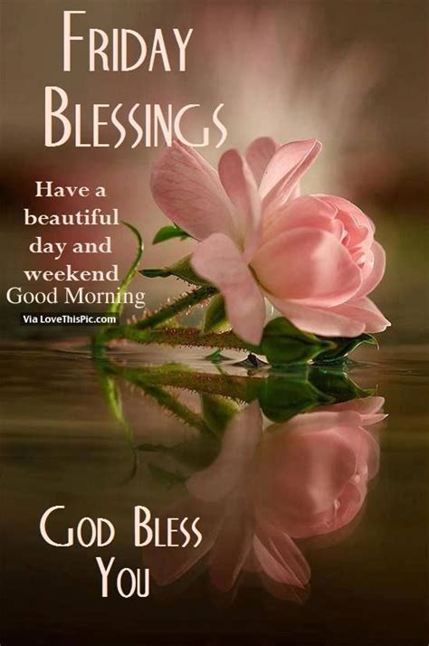 Friday Blessings Have A Beautiful Day And Weekend Good Morning