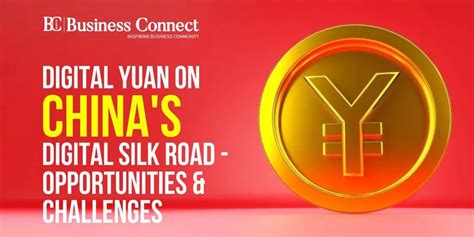 Digital Yuan On China S Digital Silk Road Business Connect