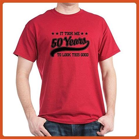 Cafepress Funny 50th Birthday T Shirt 100 Cotton T Shirt