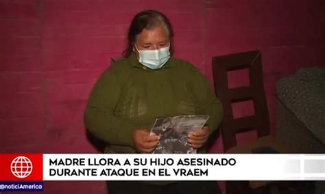 Madre Llora A Su Hijo Asesinado Durante Ataque En El Vraem