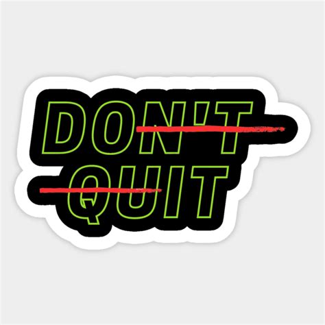 Don T Quit Do It Motivational Dont Quit Do It Sticker Teepublic