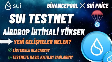 Su Testnet A Rdrop Ht Mal Y Ksek Yen Gel Meler Neler Testnete