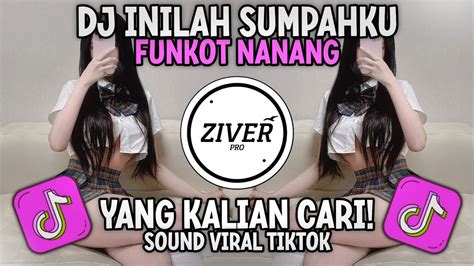 DJ FUNKOT INILAH SUMPAHKU DENGARLAH DUNIA JOGET VIRAL TIKTOK DJ