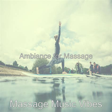 Ambiance For Massage Album By Massage Music Vibes Spotify