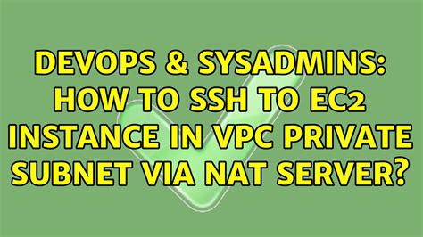 DevOps SysAdmins How To SSH To Ec2 Instance In VPC Private Subnet