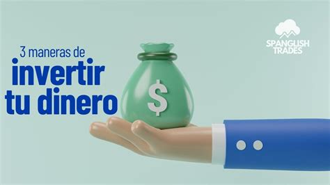 3 Formas De Invertir Tu Dinero