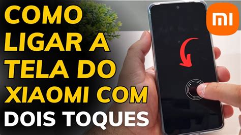 Como Ligar A Tela Do Xiaomi Dois Toques Passo A Passo Youtube