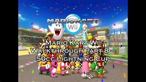 Mario Kart Wii Walkthrough Part 8 50cc Lightning Cup Youtube