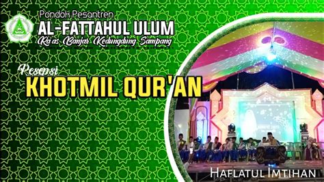 Khotmil Qur An Haflatul Imtihan Pp Al Fattahul Ulum Ra As Youtube