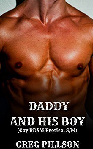 The Daddy And His Boy Gay BDSM Erotica S M By Greg Pillson Goodreads