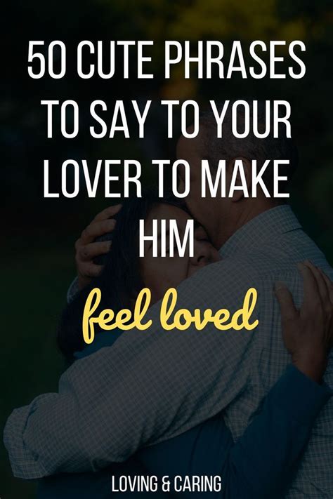 50 cute phrases to say to your lover to make him feel loved | Cute ...